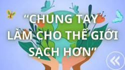 Tuyên truyền, hưởng ứng Chiến dịch làm cho thế giới sạch hơn năm 2024